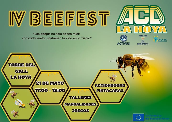 Puede ser una imagen de texto que dice "INV BEEFEST ACD LA HOYA "Las abejas no solo hacen miel: TIME FOR con cada vuelo, sostienen la vida en la Tierra" ACTIVUS NEW SPORTS -WORK COMPETENCES TORRE DEL GALL LA HOYA 21 DE MAYO 17:00- 17:00-19:00 - -19:00 ACTIONBOUND PINTACARAS TALLERES MANUALIDADES MANUAL JUEGOS Co-fundedby the theEur European theEuropeanUnion Union"