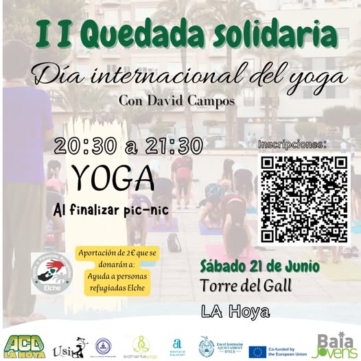 Puede ser una imagen de 4 personas y texto que dice "II Quedada solidaria Día internacional del yoga Con David Campos Inscripciones: ciones: 20:30 a 21:30 YOGA AI finalizar pic-nic Personas Aportación de e2 2€ quese Aportacióndezequese se donarán Ayuda personas refugiadas Elche Elche Sábado 21 de Junio Torre del Gall LA Hoya ACD Usip LA LAHOYA b ငါ POMAN Gichartay 0g Larelkentissim Co-fundedy the European Union Jovens Bata"