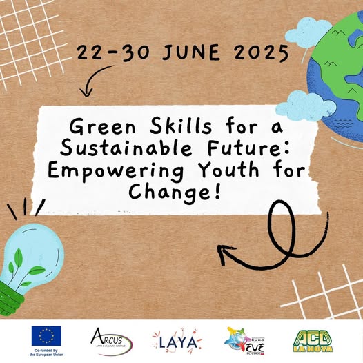 Puede ser una imagen de texto que dice "22-30 JUNE 2025 Green Skills for α Sustainable Future: Empowering Youth for Change! Co-funded anopBa Unian ARcus RCUS กม้น "LAYÁ. ai そいを PELIKA- CA OYA"