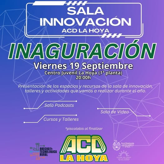 Puede ser una imagen de texto que dice "SALA INNOVACION ACD LA HOYA INAGURACIÓN Viernes 19 Septiembre CentroJuvenil Centro Juvenil La Hoya (1a planta) 20：0０h Presentación de los espacios recursos de la sala de innovación, talleres y actividades que vamos α realizar durante el año. Sala Podcasts Cursos Sala de Video Talleres *piscolabis al finalizar ചട്ടലല ACO LA HOYA Excebkntiaim LCIELA"