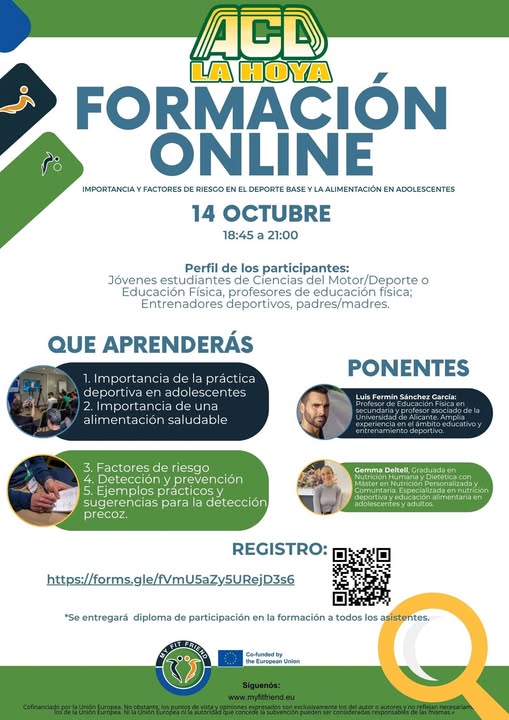 Puede ser una imagen de 3 personas y texto que dice "ACD FORMACIÓN LA HOYA ONLINE IMPORTANCIAY FACTORES DE RIESGO EN EL DEPORTE BASE LA ALIMENTACIÓN EN NADOLESCENTES 14 OCTUBRE 18:45 a 21：００ Perfil de los participantes: Jóvenes estudiantes Ciencias del o profesores fisica; Entrenadores deportivos, padres/madres. QUE APRENDERÁS Importancia de práctica deportiva en adolescentes 2Importancia de una alimentación saludable PONENTES Luis Fermin Sánchez Garcia: Bacbи urtetentaeairitiseiay Univeradado enelámbilo educalivoy LIVE. Factores de riesgo Detección prevención 5. Ejemplos prácticosy sugerencias para la detección precoz. Gemma Humana Dietetica limentanac dolestentes adultos REGISTRO: https:/omsgle/mUSaZy5URejD3s6 *Se entregará diploma de participación en la formación a los asistentes. Co-funded European Unian Siguenós:"