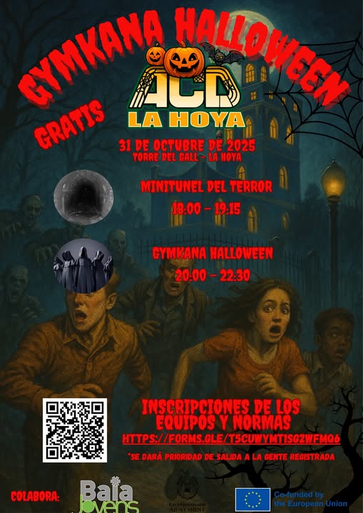 Puede ser una imagen de texto que dice "CHKANg GAA AUD MAMoNCEX GRATIS LA HOYA 31 DE OCTUBRE DE 2025 TORREDELGALL-LAHOYA LA HOYA TORRE DEL GALL MINITUNE DEL TERROR 18:00-19:15 18:00 19:15 GYMKANA HALLOWEEN 20:00-22:30 20:00- -22:30 INSCRIPCIONES DE LOS EQUIPOS Y NORMAS LIPS/FORNS.BLE/TECUTYLMISEPE *SE DARÁ PRIORIDAD DE SALIDA A LA GENTE REGISTRADA COLABORA: Baia Co-fundedby the Union"