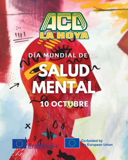 Puede ser una imagen de texto que dice "ACD LA HOYA DÍA MUNDIAL DELA SALUD MENTAL 10 OCTUBRE Erasmus+ Co-funded by European Union"