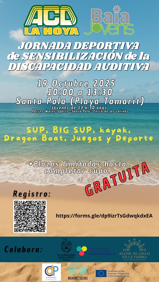 Puede ser un gráfico de playa y texto que dice "ACD LA HOYA Baja Jovens JORNADA DEPORTIVA de SENSIBILIZACIÓN de la DIS DISCAPACIDAD ISCAP AUDITIVA 19 Octubre 2025 10:00 α 13:30 Santa Pola (Playa Tamarit) Jóvenes กิจร Porres Water Sports Santa Pola- Cerca e las salinas SUP, BIG SUP, kayak, Dragon Boat, Juegos Deporte *Plazas limitadas hasta completar GRATUITA cupo. Registro: https://armsge/d9iriSd dP GaDINO BREAKINGMESILENCE s afde= Ca-kandec"