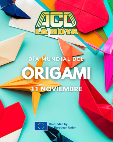 Puede ser una imagen de texto que dice "ACD LA ΗΟΎA DÍA MUNDIAL DEL ORIGAMI 11 1NOVIEMBRE Co-funded by European EuropeanUnion Union"