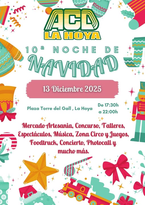 Puede ser una imagen de ‎texto que dice "‎m بن ጋብ sm ACD LA HOYA 10a NOCHE DE NAVIDAD 13 Diciembre 2025 Plaza Torre del Gall La Hoya De 17:30h a 22:00h Mercado-Artesania, Mercado adoArtesania Concurso, Talleres, Espectáculos, Música, Zona Circo y Juegos, Foodtruck, Concierto, Photocall mucho μάς. م‎"‎