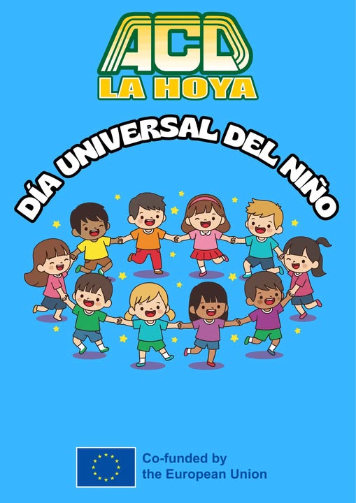 Puede ser una imagen de texto que dice "ACD LA HOYA UNIVERSAL DEL DÍA NIÑO Co-funded by the European Union"