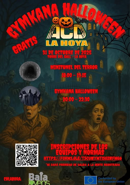 Puede ser una imagen de texto que dice "GINKANO ានា 4AWoИcem GRATIS LA HOYA 31 DE OCTUBRE DE 2025 TORRE DEL GALL LA HOYA MINITUNEL DEL TERROR 18:00- -19:15 GYMKANA HALLOWEEN 20:00- -22:30 INSCRIPCIONES DE LOS EQUIPOS Y NORMAS HITP:/FARNS.ALE/TSA/Y.TISZTF SE DARÁ PRIORIDAD DE SALIDA LA GENTE REGISTRADA COLABORA: Baja Co-fundedby heEuropeanUnion"