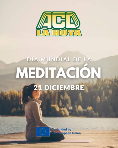 Puede ser una imagen de texto que dice "ACD LA ΗΟΎΑ DÍA MUNDIAL DE LA MEDITACIÓN 21 DICIEMBRE unded fundedby by iopeanUnion opean Union"