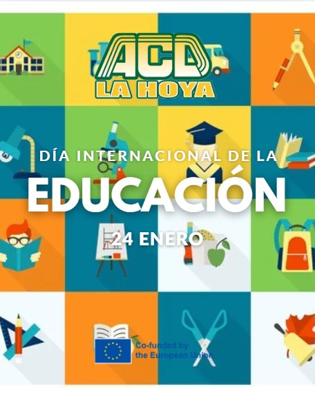 Puede ser una imagen de texto que dice "ACD. LA HOYA DÍA INTERNACIONAL DE LA EDUCACIÓN 24 4 ENERO T Co-fundedby Co-funded the Europear E"