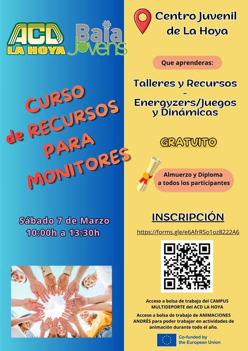 Puede ser una imagen de texto que dice "Centro Juvenil de La Hoya ACD LA HO Bata Jovens Que aprenderas: CURSO Talleres لا Recursos Energyzers/ Energyzers/Juegos لا Dinámicas de RECURSOS MONITORES MONITO PARA GRATUITO Almuerzo y Diploma a todos los participantes Sábado 7 de Marzo 10:00h 10:00ha13:30h a 13:30h INSCRIPCIÓN https://fromsge6/fRSo102822A6 A Acceso bolsa trabajo del CAMPUS MULTIDEPORTE MULTIDEPORTEdelACDLAHOYA del ACD HOYA Acceso bolsa trabajo ANIMACIONES ANDRÉS poder trabajar trabajar en actividades de animación durante todo año. Co-funded by the European Union"