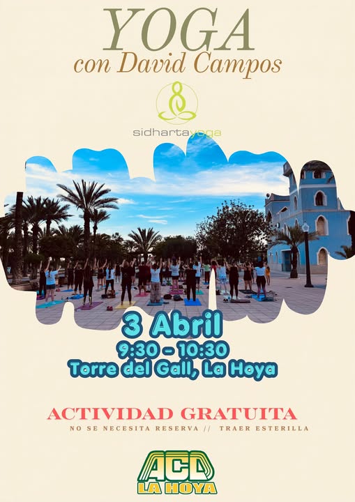 Puede ser una imagen de yoga y texto que dice "YOGA con David Campos sidhartay oga 3 Abril 9：30-10：30 9:30 10：30 Torre del Gall, La Hoya ACTIVIDAD GRATUITA NO SE NECESITA RESERVA /1 TRAER ESTERILLA ACD HOYA"