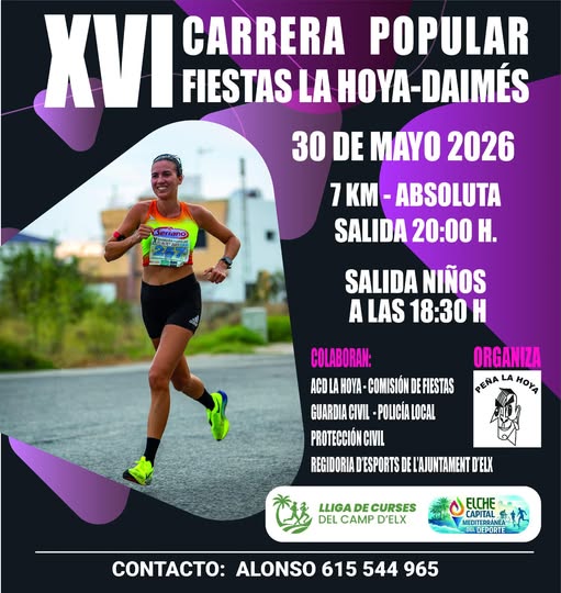 Puede ser una imagen de ‎texto que dice "‎XVI FIESTAS LA HOYA-DAIMÉS HOYA CARRERA POPULAR 30 DE MAYO 2026 Jerrano தரவுகா் ガ公ー 7 KM ABSOLUTA SALIDA 20:00 H. SALIDA NIÑOS ALAS18: A LAS 18:30 H ORGANIZA ن PEÑA LA ΚΟΥΔ COLABORAN: ACD HOYA COMISIÓN DEFIESTAS GUARDIAC -POLICÍALOCAL PROTECCIÓNCI CIVIL REIDORIAUESPORTSDEAJUHTAMENTDE REGIDORIA ESPORTS DE LLIGA DE CURSES DEI CAMP D'ELX ELCHE PA LDEPORTE COTACTO: ALONSO 615 544 965‎"‎