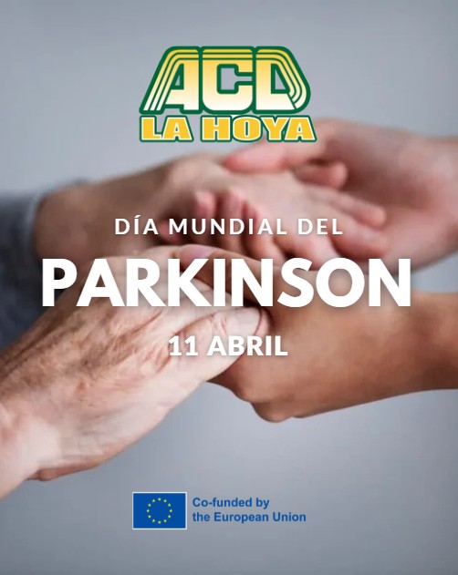 Puede ser una imagen de texto que dice "ACD LA HOYA DÍA MUNDIAL DEL PARKINSON 11 ABRIL Co-funded by the European theEuropeanUnion Union"