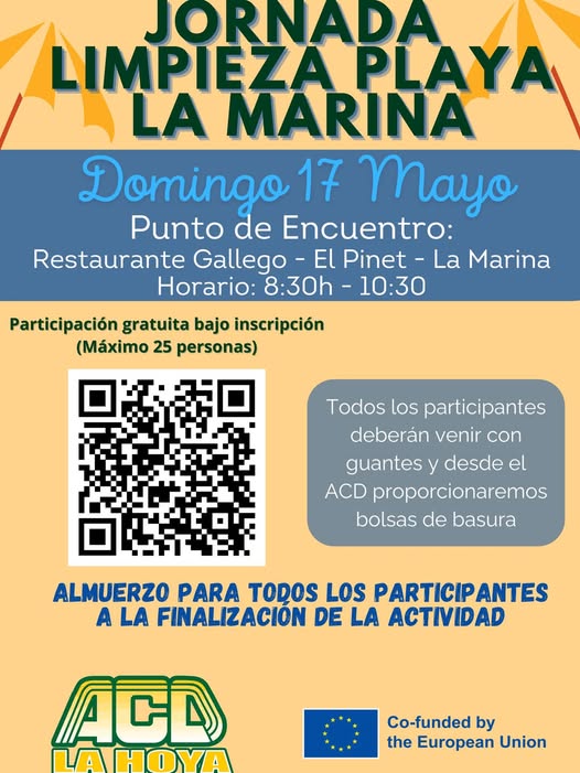 Puede ser una imagen de texto que dice "JORNADA LIMPIEZA LIMP PLAYA LA MARINA Domingo 17 Mayo Punto de Encuentro: Restaurante Gallego- El Pinet La Marina Horario: 8:30h 10:30 Participación gratuita bajo inscripción (Máximo 25 personas) Todos los participantes deberán venir con guantes y desde el ACD proporcionaremos bolsas de basura ALMUERZO PARA TODOS LOS PARTICIP ANTES A LA FINALIZACION DE LA ACTIVIDAD ACD ቢል HOYA Co-funded by the European Union"