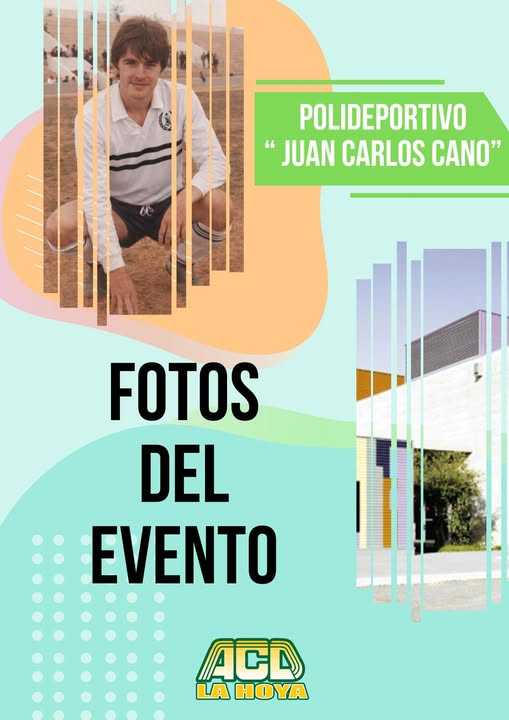Puede ser una imagen de texto que dice "POLIDEPORTIVO " JUAN CARLOS CANO" FOTOS DEL EVENTO ACD LA ΗΟΎA"