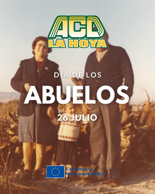 Puede ser una imagen de texto que dice "ACD LA HOYA DÍA DÍADELOS DE LOS DELOS ABUELOS 26 6JULIO Co-fundedby theEuropeanUnior nton uropean Union"